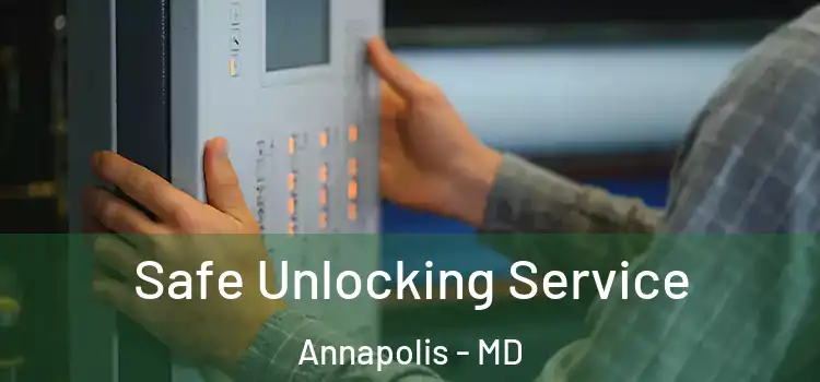 Safe Unlocking Service Annapolis - MD