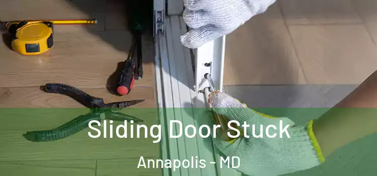Sliding Door Stuck Annapolis - MD